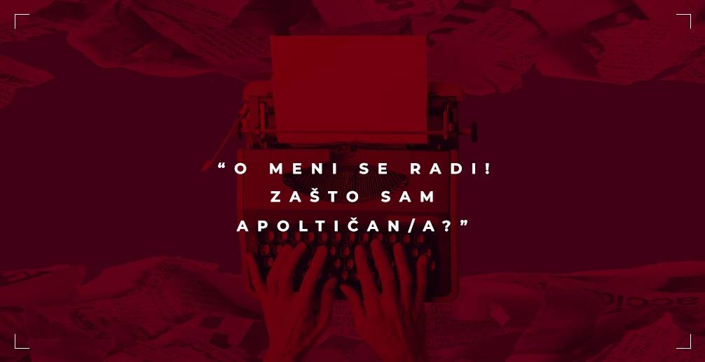 O meni se radi! Zašto sam (a)političan/a?