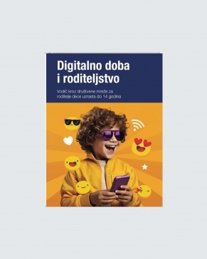 Digitalno doba i roditeljstvo - Vodič kroz društvene mreže za roditelje dece uzrasta do 14 godina